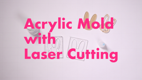 Acrylic Mold with Laser Cutter